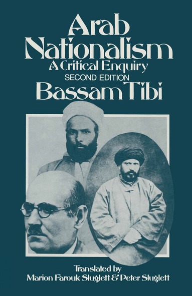 B. Tibi, ed, trans Marion Farouk-Sluglett, Peter Sluglett - Arab Nationalism, Häftad