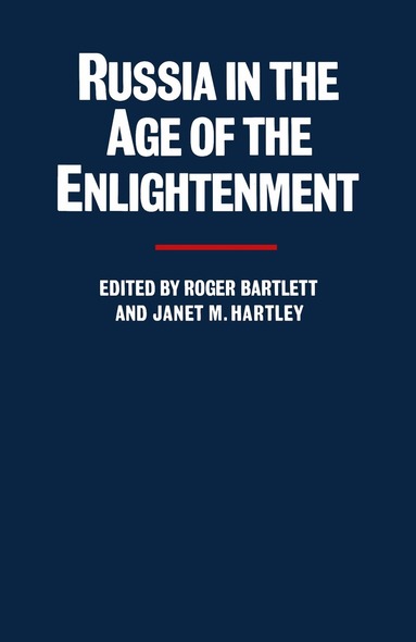 Roger Bartlett, Janet M Hartley - Russia in the Age of the Enlightenment, Häftad