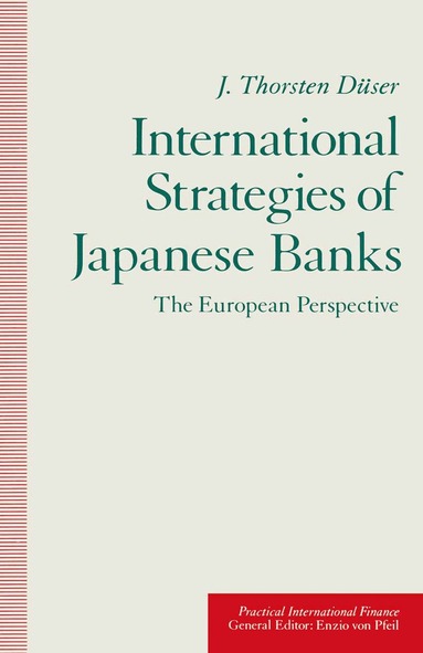 J. Thorsten Duser - International Strategies of Japanese Banks, Häftad