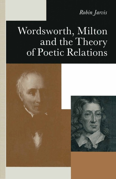 Robin Jarvis - Wordsworth, Milton and the Theory of Poetic Relations, Häftad
