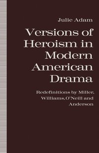 bokomslag Versions of Heroism in Modern American Drama