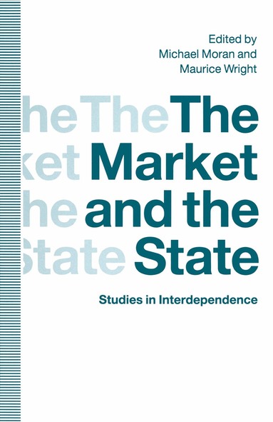 Michael Moran, Maurice Wright - Market and the State, Häftad