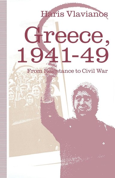 bokomslag Greece, 194149: From Resistance to Civil War