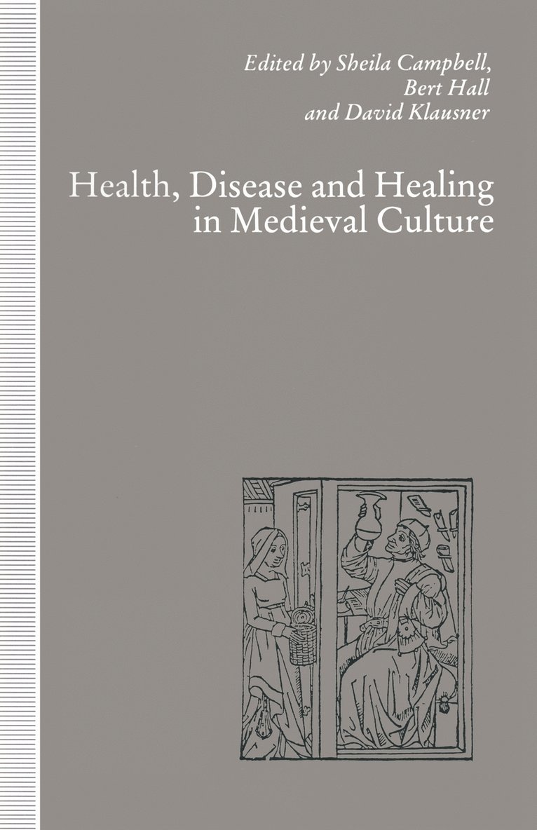 Sheila Campbell, Bert Hall, David Klausner - Health, Disease and Healing in Medieval Culture, Häftad