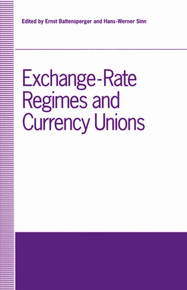 Ernst Baltensperger, Hans-Werner Sinn - Exchange-Rate Regimes and Currency Unions, Häftad