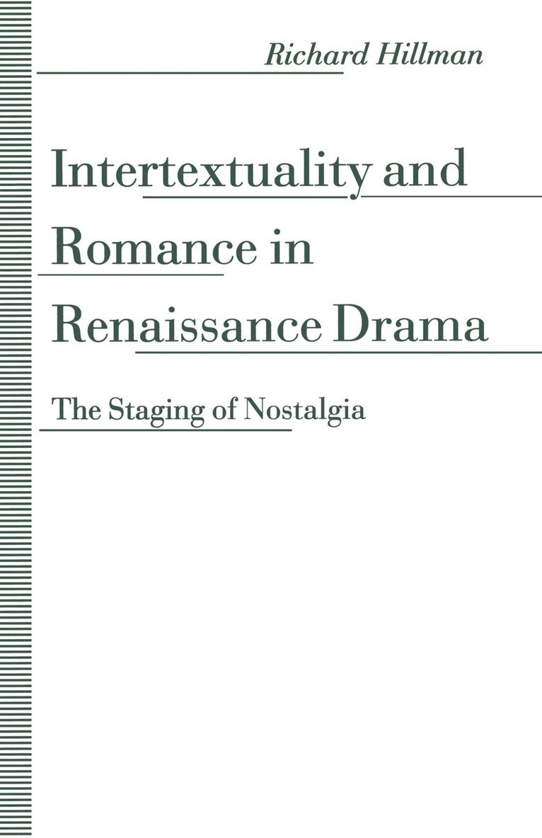Richard Hillman - Intertextuality and Romance in Renaissance Drama, Häftad