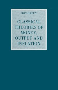 bokomslag Classical Theories of Money, Output and Inflation