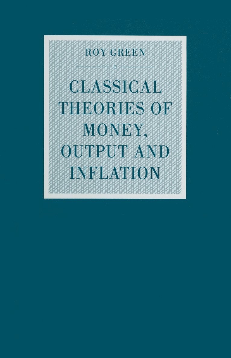 Classical Theories of Money, Output and Inflation 1