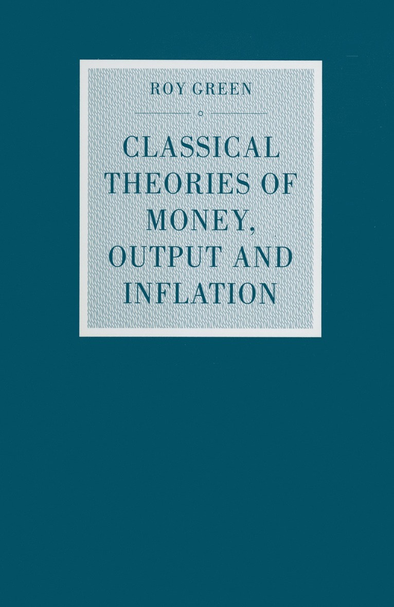 Classical Theories of Money, Output and Inflation 1