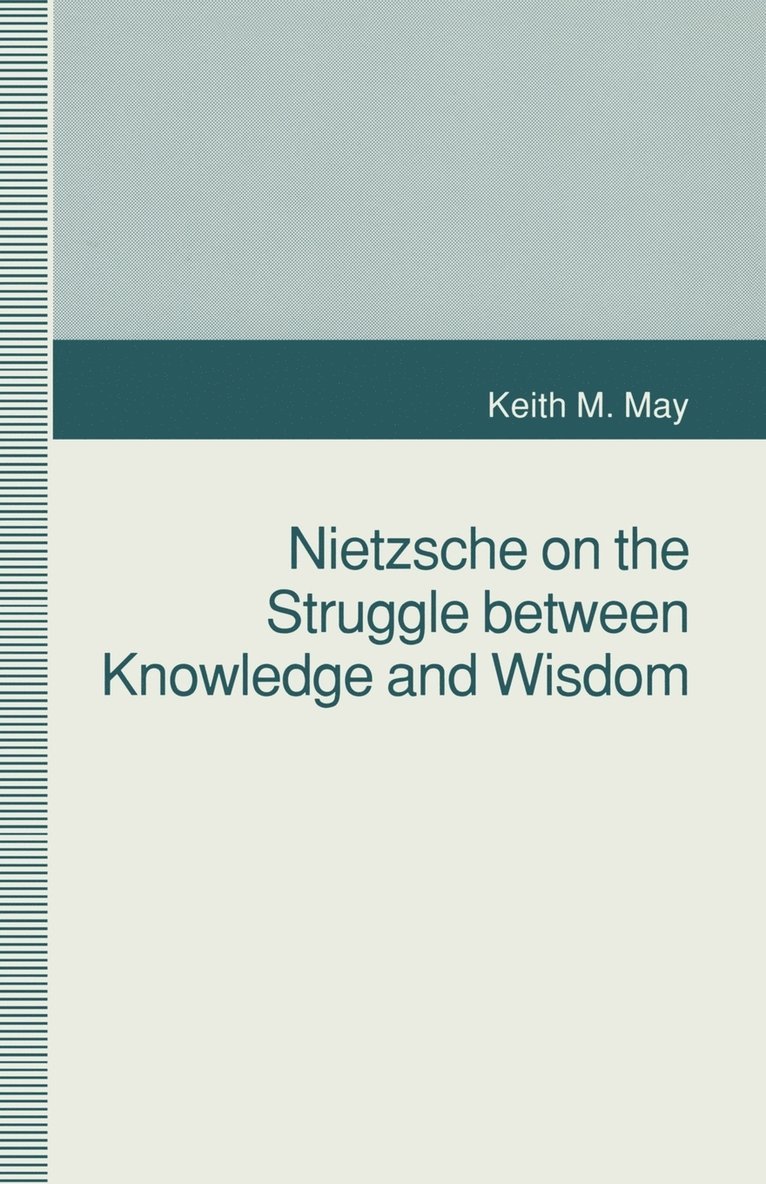 Nietzsche on the Struggle between Knowledge and Wisdom 1