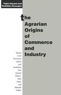 bokomslag The Agrarian Origins of Commerce and Industry