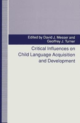 David J. Messer, Geoffrey J. Turner, David J Messer, Geoffrey J Turner - Critical Influences on Child Language Acquisition and Development, Häftad