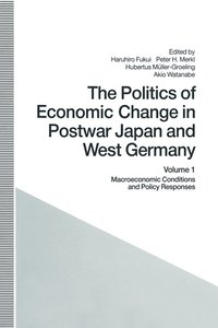 bokomslag The Politics of Economic Change in Postwar Japan and West Germany
