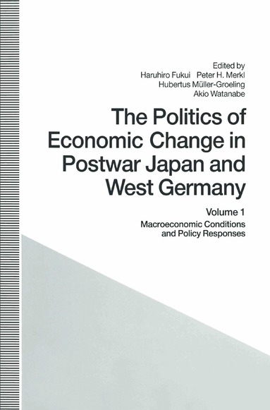 Haruhiro Fukui, Peter H. Merkl, Hubertus Muller-Groeling, Akio Watanabe - Politics of Economic Change in Postwar Japan and West Germany, Häftad