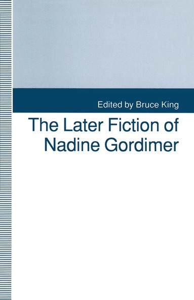 Bruce King - Later Fiction of Nadine Gordimer, Häftad