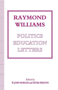 bokomslag Raymond Williams: Politics, Education, Letters