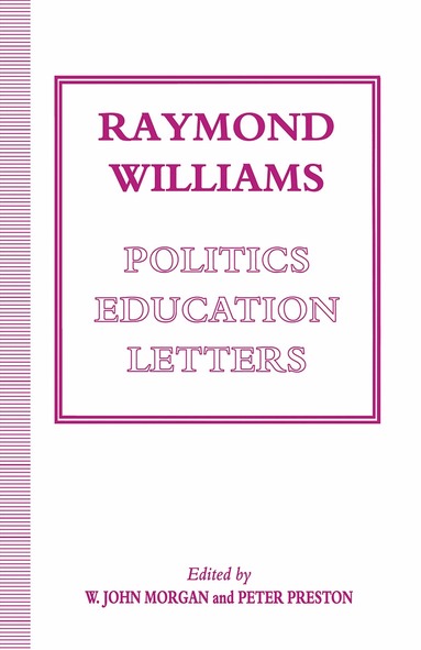 W John Morgan, Peter Preston - Raymond Williams: Politics, Education, Letters, Häftad