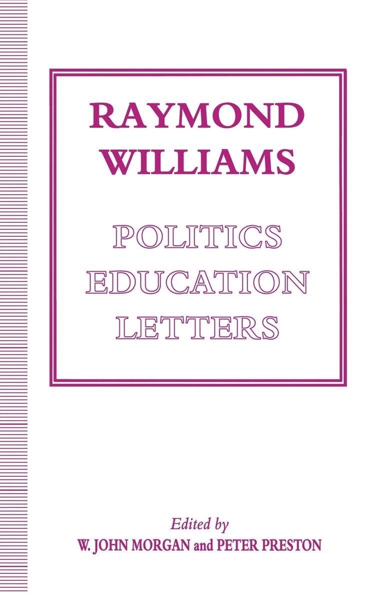 Raymond Williams: Politics, Education, Letters 1