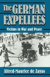 bokomslag The German Expellees: Victims in War and Peace