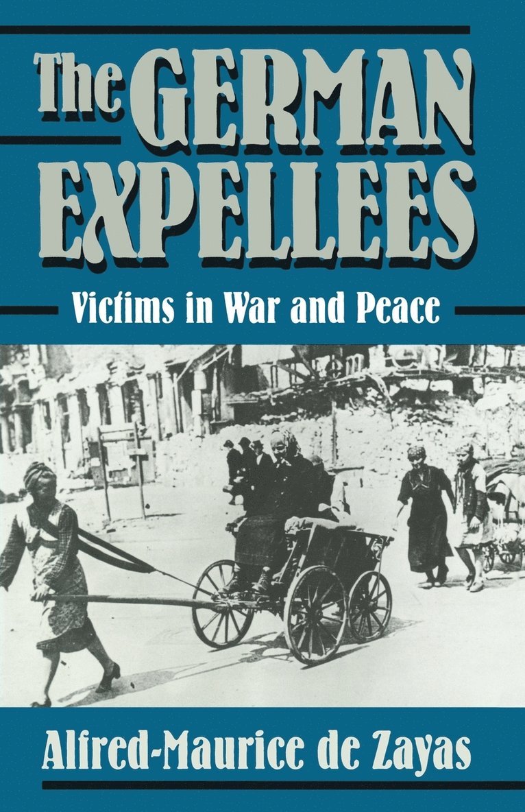 The German Expellees: Victims in War and Peace 1