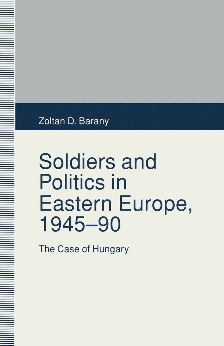 Zoltan D. Barany, Zoltan D Barany - Soldiers and Politics in Eastern Europe, 1945–90, Häftad