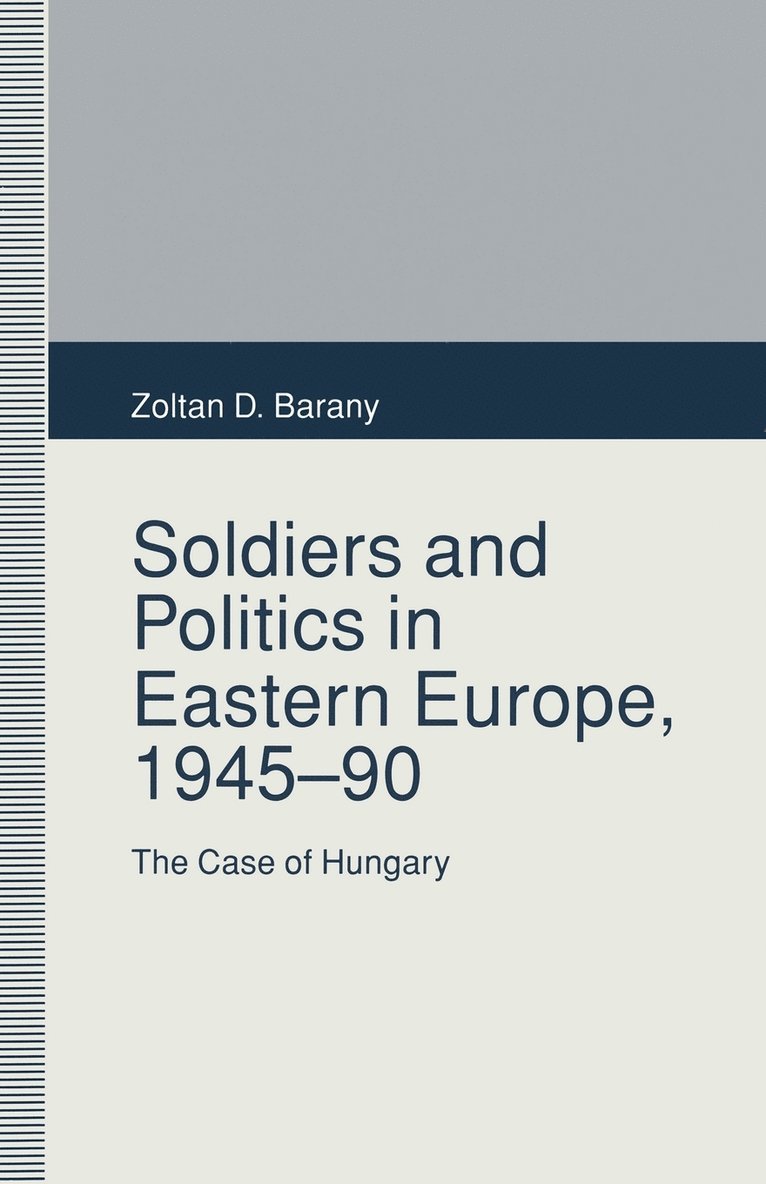 Soldiers and Politics in Eastern Europe, 194590 1