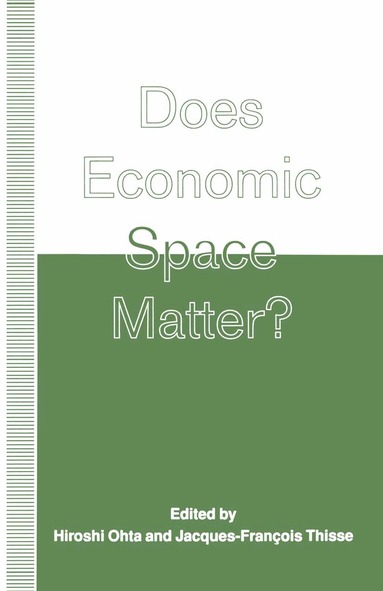 Hiroshi Ohta, Jacques-Francois Thisse - Does Economic Space Matter?, Häftad