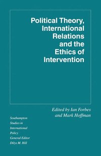 bokomslag Political Theory, International Relations, and the Ethics of Intervention