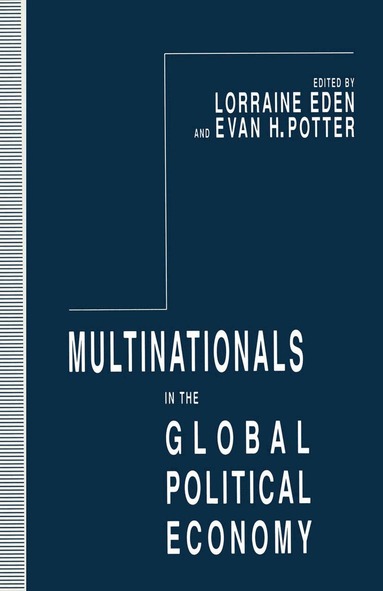 Lorraine Eden, Evan H. Potter - Multinationals in the Global Political Economy, Häftad