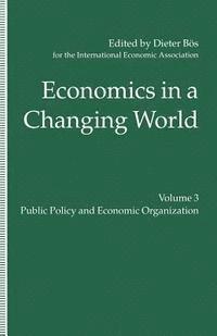 Economics in a Changing World: Volume 3: Public Policy and Economic Organization