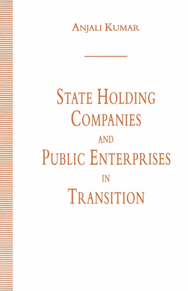 Anjali Kumar - State Holding Companies and Public Enterprises in Transition, Häftad