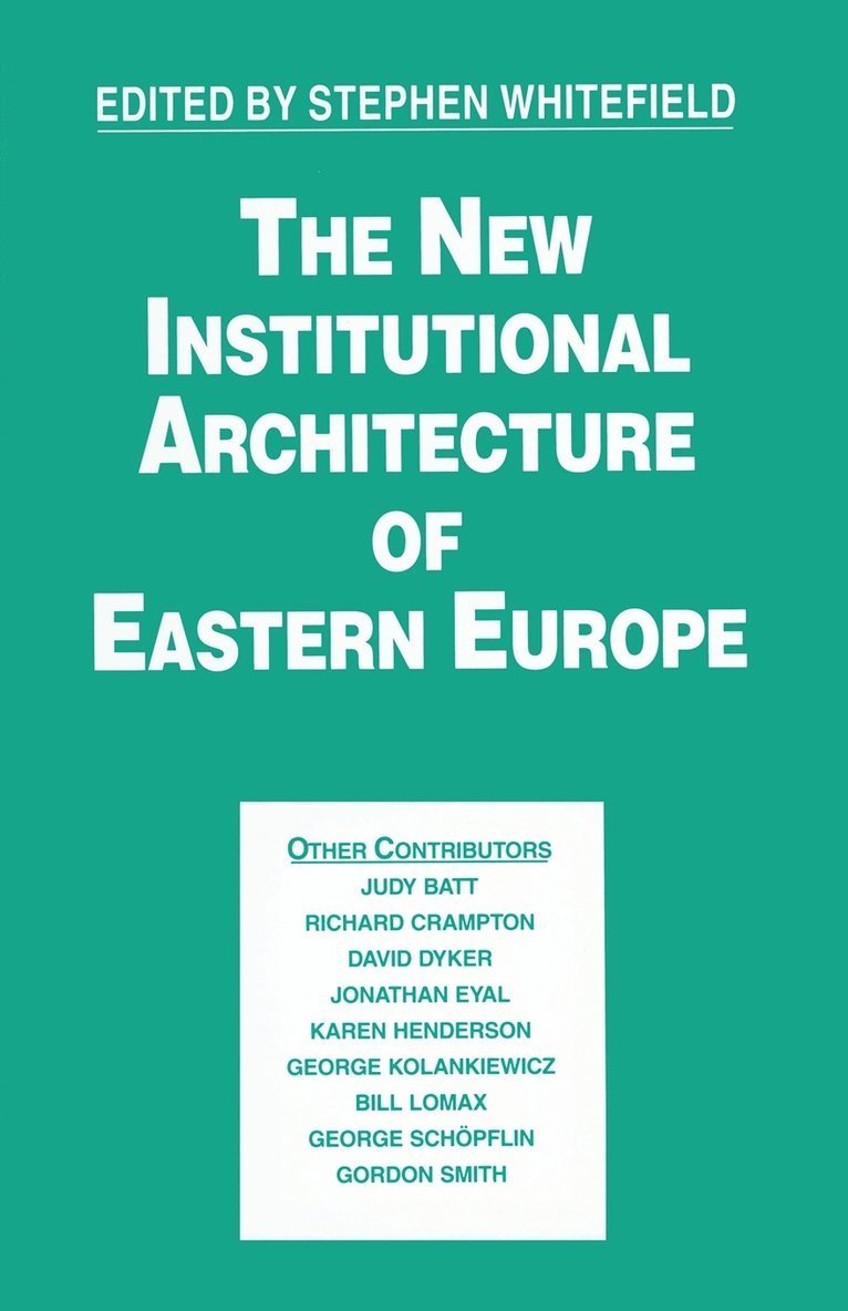Stephen Whitefield - New Institutional Architecture of Eastern Europe, Häftad