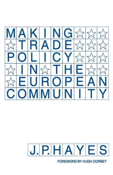 J.P. Hayes - Making Trade Policy in the European Community, Häftad