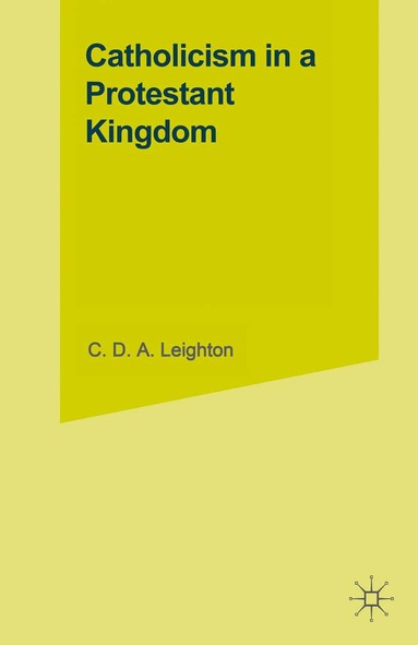 C.D.A. Leighton - Catholicism in a Protestant Kingdom, Häftad