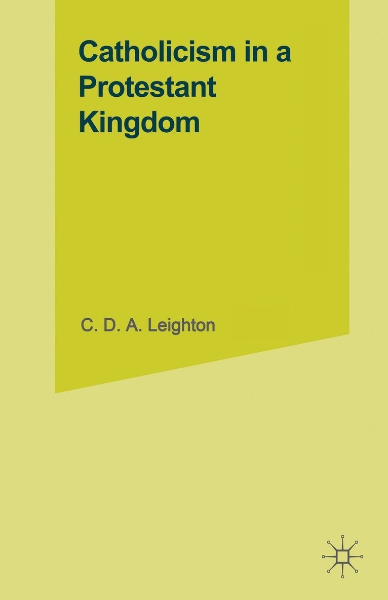 C.D.A. Leighton, C. D. a. Leighton, C D a Leighton - Catholicism in a Protestant Kingdom, Häftad