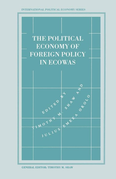 Timothy M Shaw, Julius Emeka Okolo - Political Economy of Foreign Policy in ECOWAS, Häftad