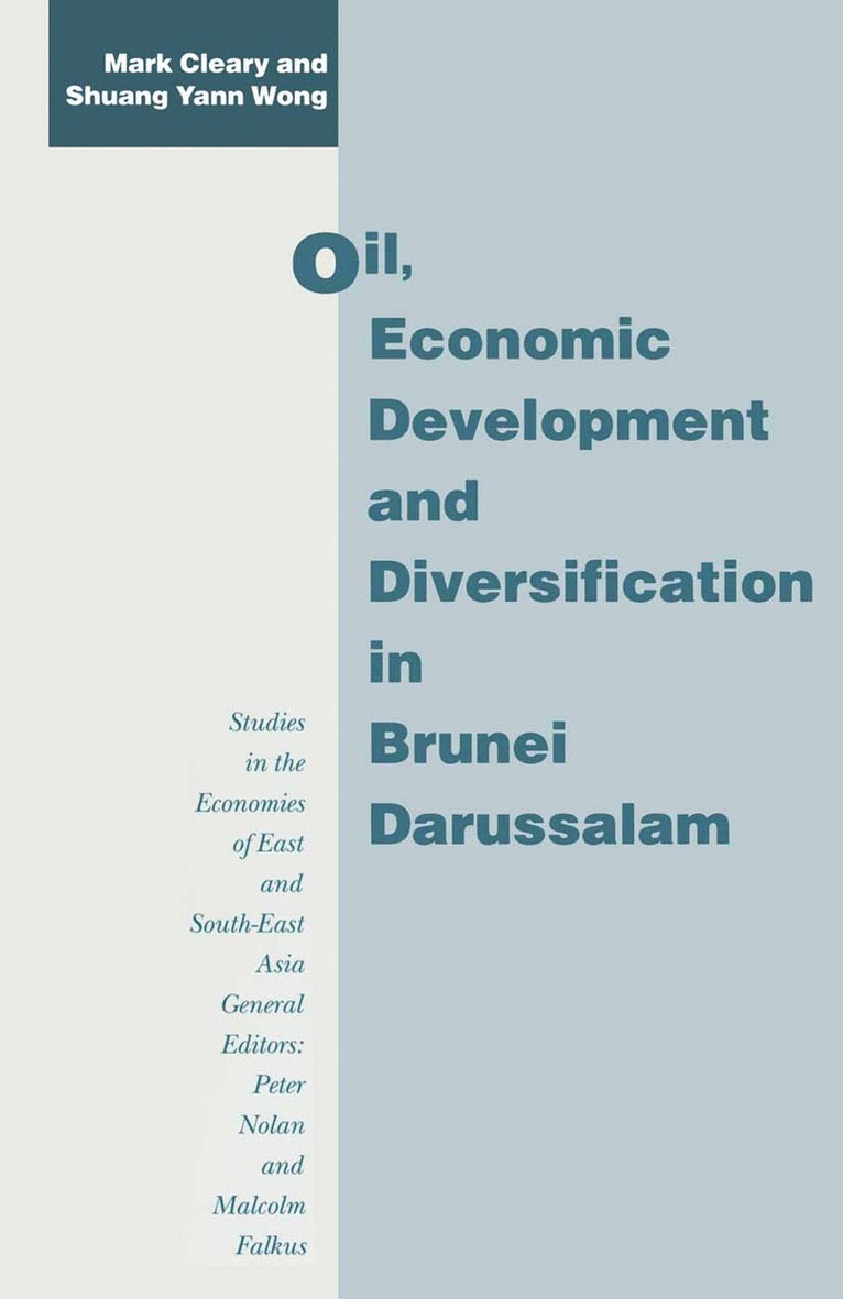 Mark Cleary, Shuang Yann Wong - Oil, Economic Development and Diversification in Brunei Darussalam, Häftad