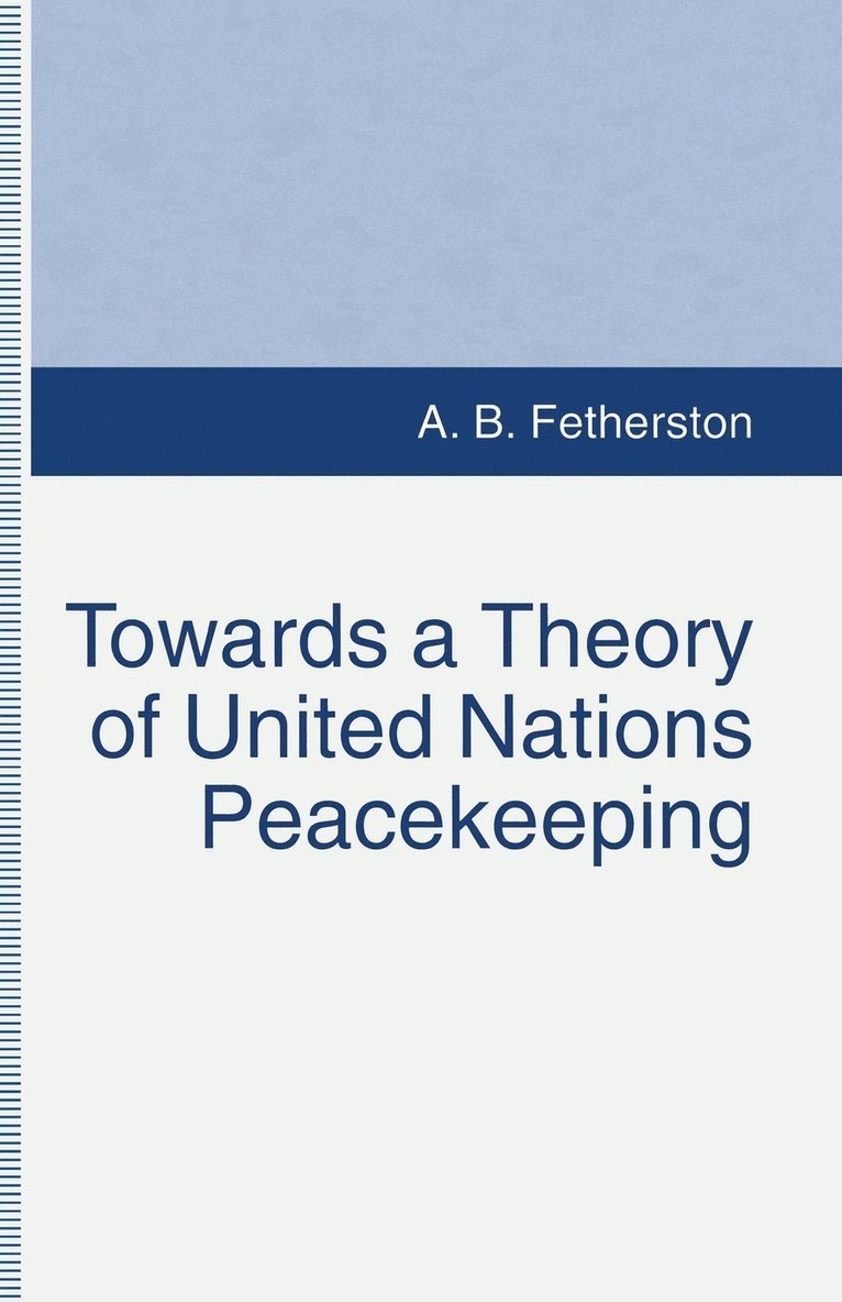 Towards a Theory of United Nations Peacekeeping 1