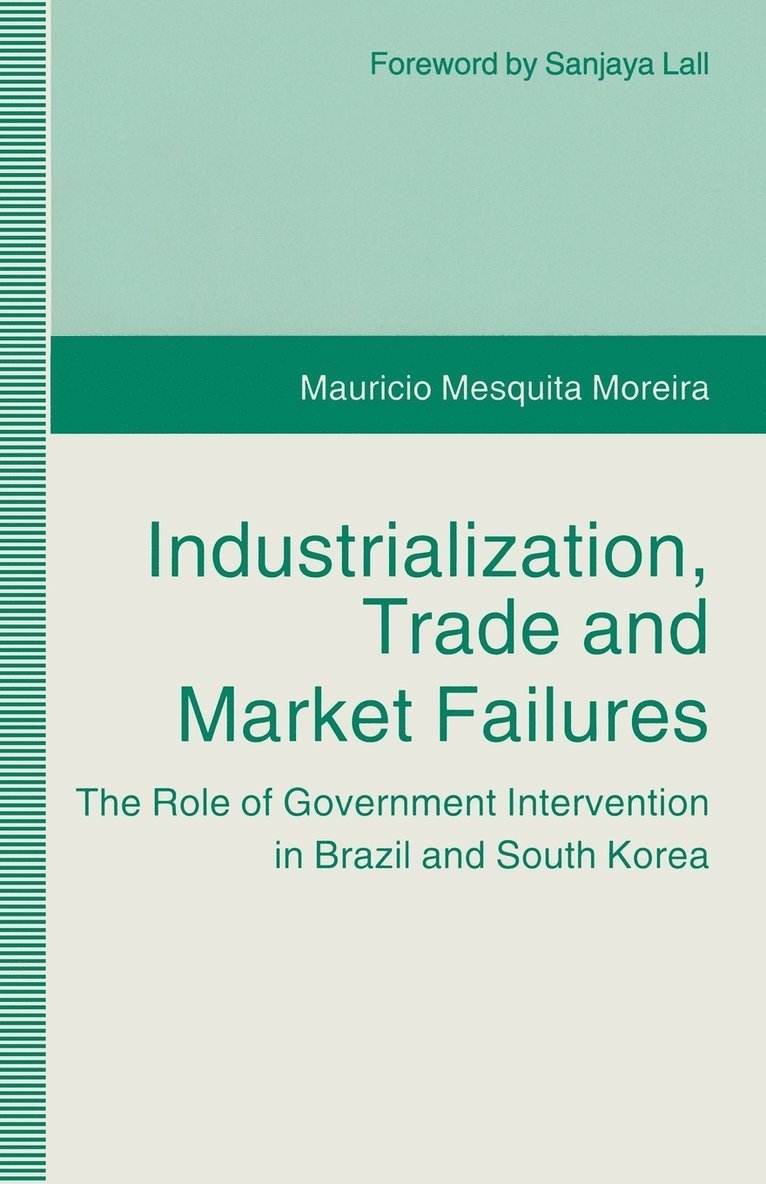 Mauricio Mesquita Moreira - Industrialization, Trade and Market Failures, Häftad