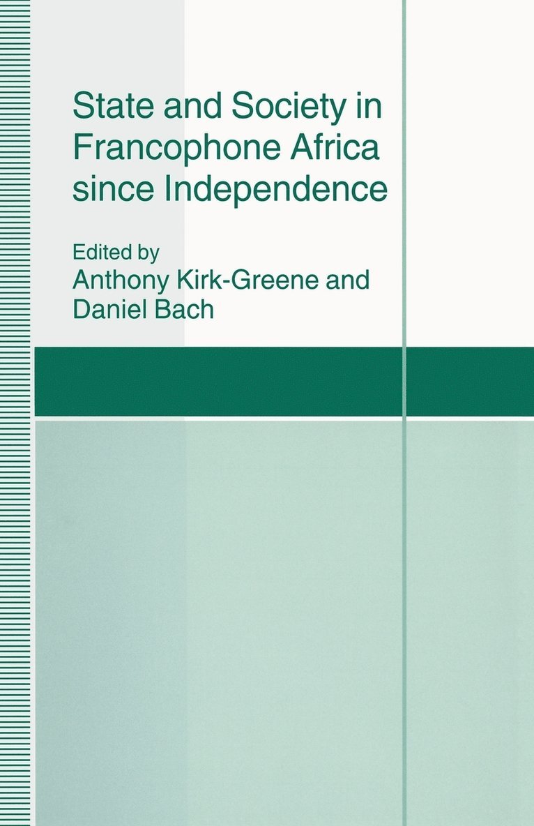 Daniel Bach - State and Society in Francophone Africa since Independence, Häftad
