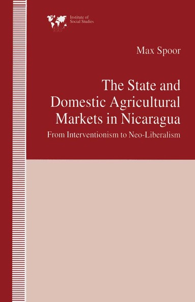 Max Spoor - State and Domestic Agricultural Markets in Nicaragua, Häftad
