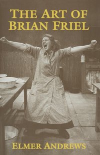 bokomslag The Art of Brian Friel