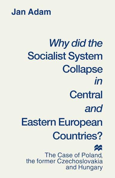 bokomslag Why did the Socialist System Collapse in Central and Eastern European Countries?