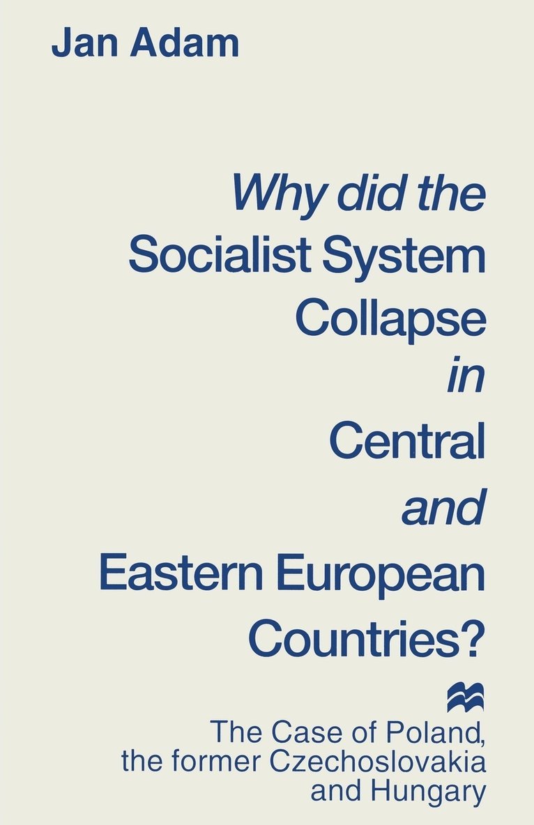 Jan Adam - Why did the Socialist System Collapse in Central and Eastern European Countries?, Häftad