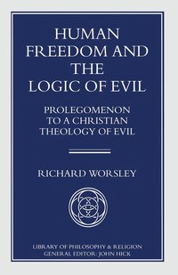 bokomslag Human Freedom and the Logic of Evil
