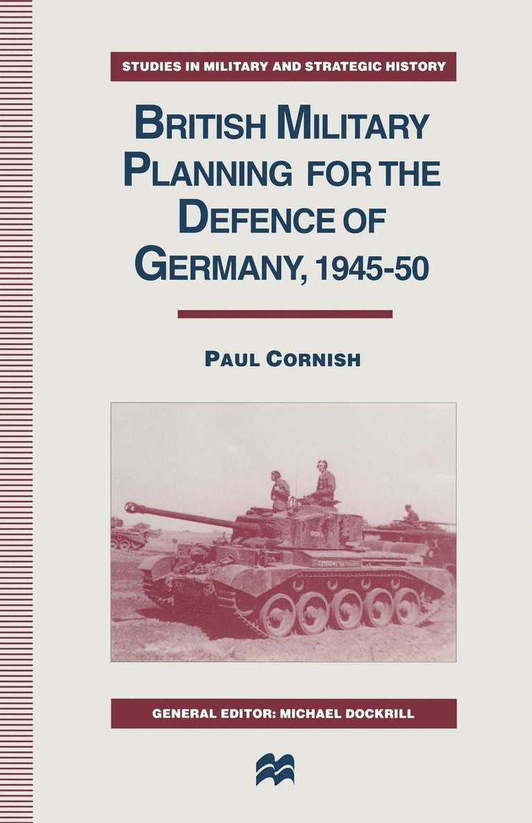 Paul Cornish - British Military Planning for the Defence of Germany 1945–50, Häftad