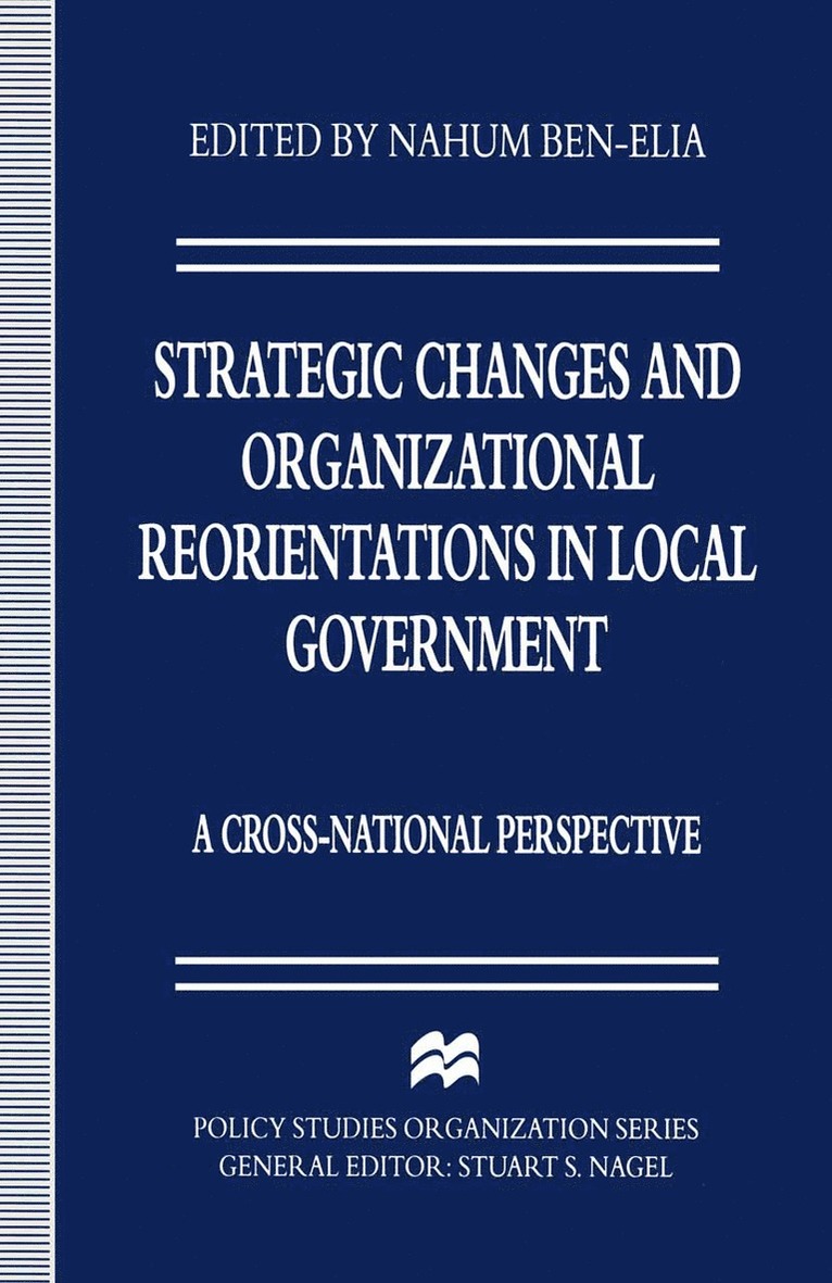 Nahum Ben-Elia - Strategic Changes and Organizational Reorientations in Local Government, Häftad
