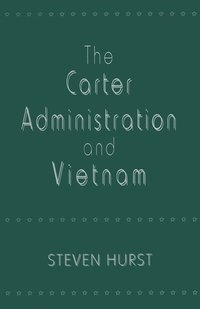 bokomslag The Carter Administration and Vietnam