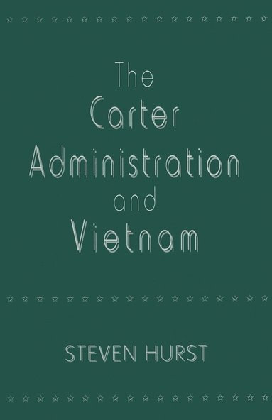 bokomslag The Carter Administration and Vietnam