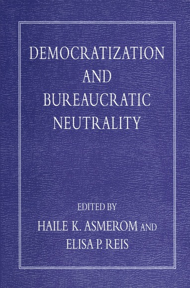 Haile K. Asmerom, Elisa P. Reis - Democratization and Bureaucratic Neutrality, Häftad